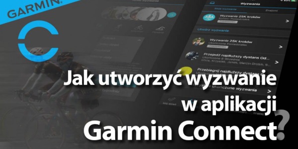 Jak utworzyć wyzwanie w aplikacji Garmin Connect?