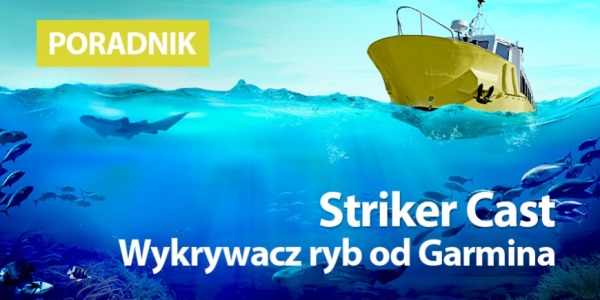 Striker Cast, czyli niewielki, budżetowy wykrywacz ryb