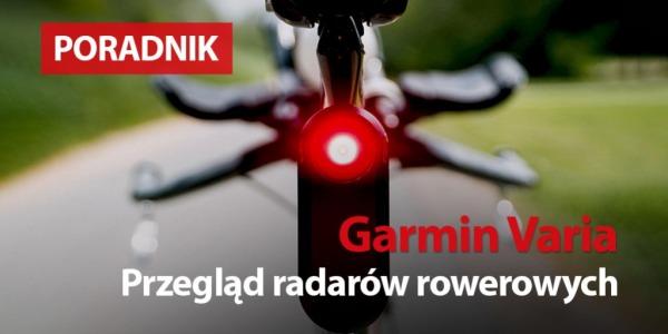 Radary Garmin Varia — porównanie dostępnych modeli