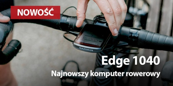Edge 1040 - czy warto było czekać?