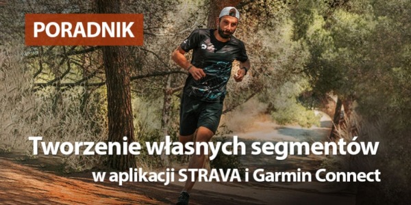 Tworzenie segmentów w aplikacji Strava i Garmin Connect