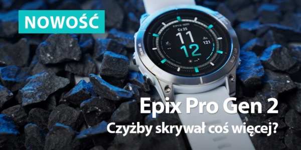 Garmin Epix Pro Gen 2 - czyżby skrywał coś więcej?