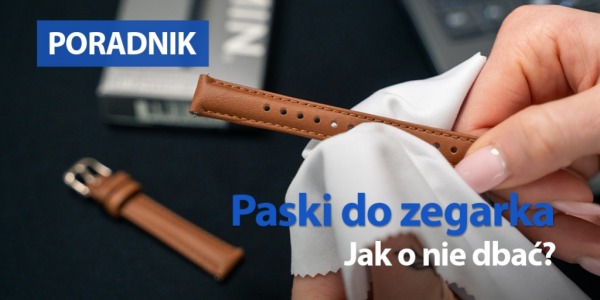 Paski do zegarka - jak o nie dbać?