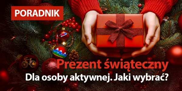 Prezent świąteczny dla osoby aktywnej. Jaki wybrać?