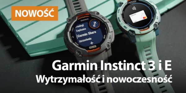 Instinct 3 i Instinct E. Wytrzymałość i nowoczesność.