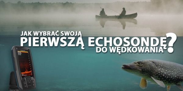 Jak wybrać swoją pierwszą echosondę do wędkowania?