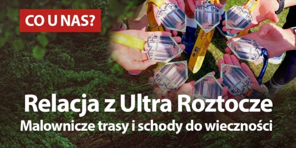 Malownicze trasy i schody do wieczności. Relacja z Ultra Roztocze