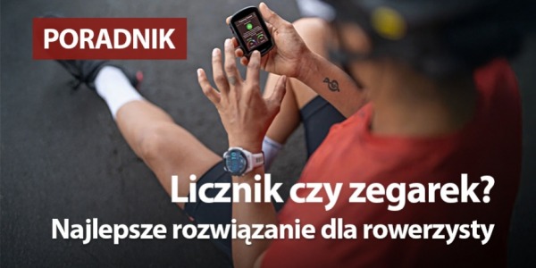 Licznik czy zegarek? Najlepsze rozwiązanie dla rowerzysty