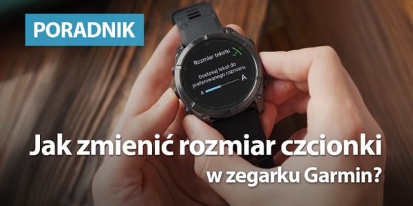 Jak zmienić rozmiar czcionki w zegarku Garmin?