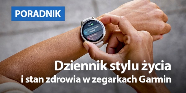 Dziennik stylu życia i stan zdrowia w zegarkach Garmin