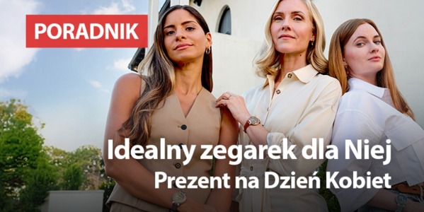 Idealny zegarek dla Niej. Prezent na Dzień Kobiet