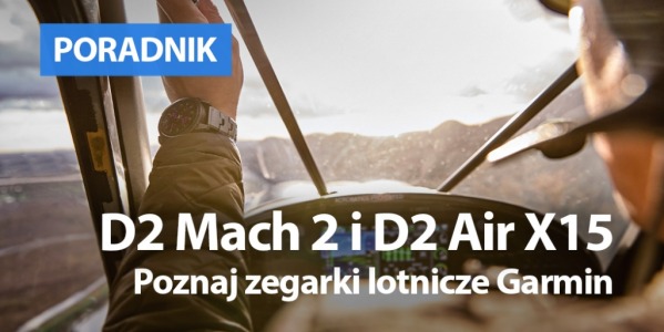 D2 Mach 2 i D2 Air X15. Poznaj zegarki lotnicze Garmin