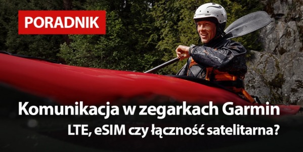 LTE, eSIM czy łączność satelitarna? Komunikacja w zegarkach Garmin