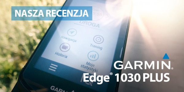 Garmin Edge 1030 Plus – pierwsze wrażenia