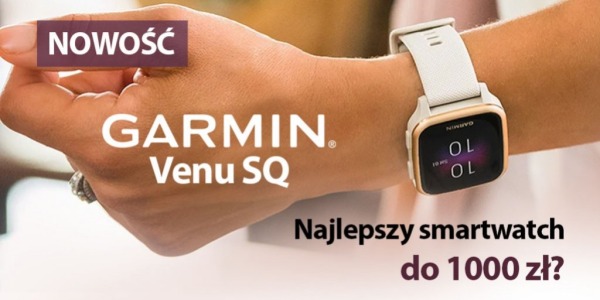 Garmin Venu SQ - najlepszy smartwatch do 1000zł?