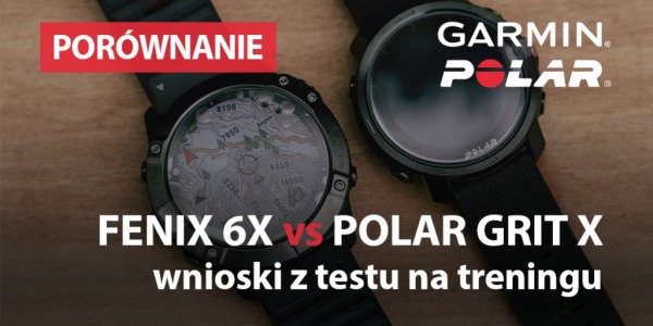 Fenix 6X Sapphire vs Polar Grit X - wnioski z testu na treningu