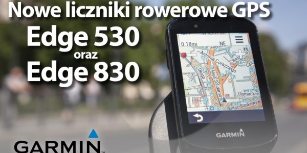 Nowe liczniki rowerowe z GPS - Edge 530 i Edge 830