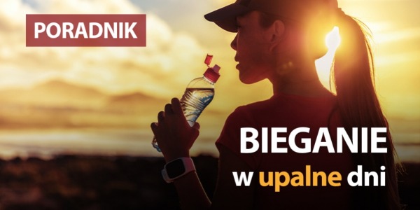 Bieganie w upalne dni - porady