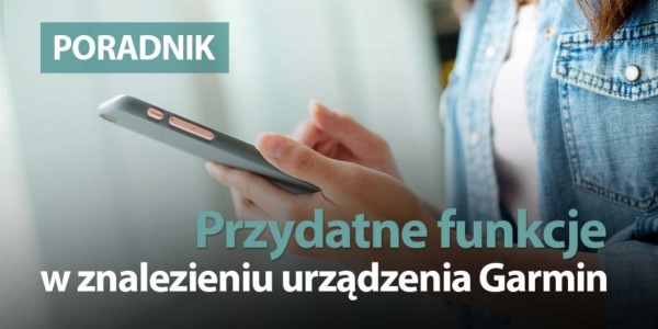 Funkcje pomocne w znalezieniu urządzenia Garmin