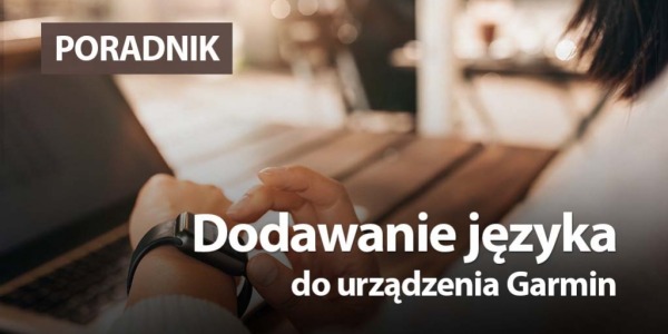 Dodawanie języka polskiego do zegarków Garmin