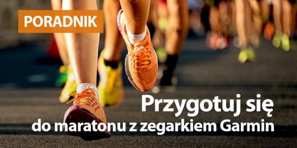 Przygotuj się do maratonu z zegarkiem Garmin