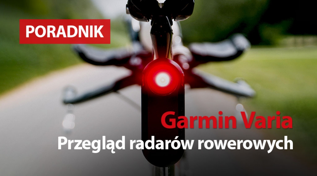 Radary Garmin Varia — porównanie dostępnych modeli