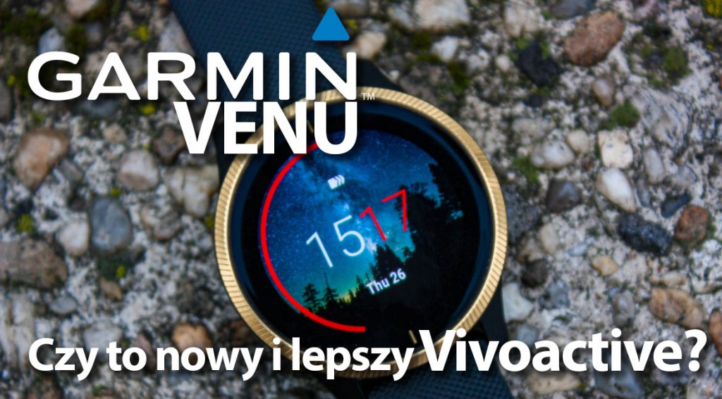 Garmin Venu - nowy (lepszy) Vivoactive?