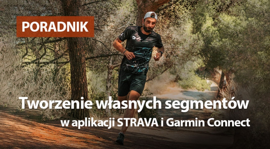 Tworzenie segmentów w aplikacji Strava i Garmin Connect