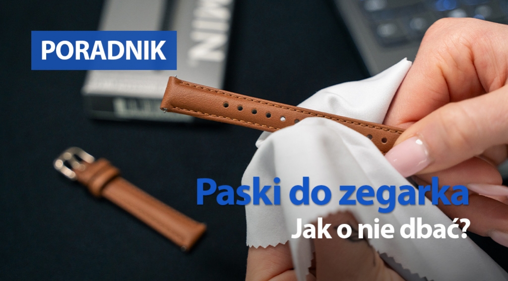 Paski do zegarka - jak o nie dbać?
