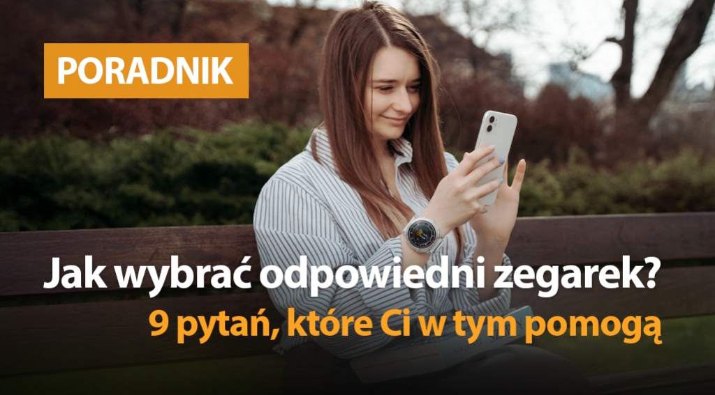 Jak wybrać odpowiedni zegarek? 9 pytań, które Ci w tym pomogą