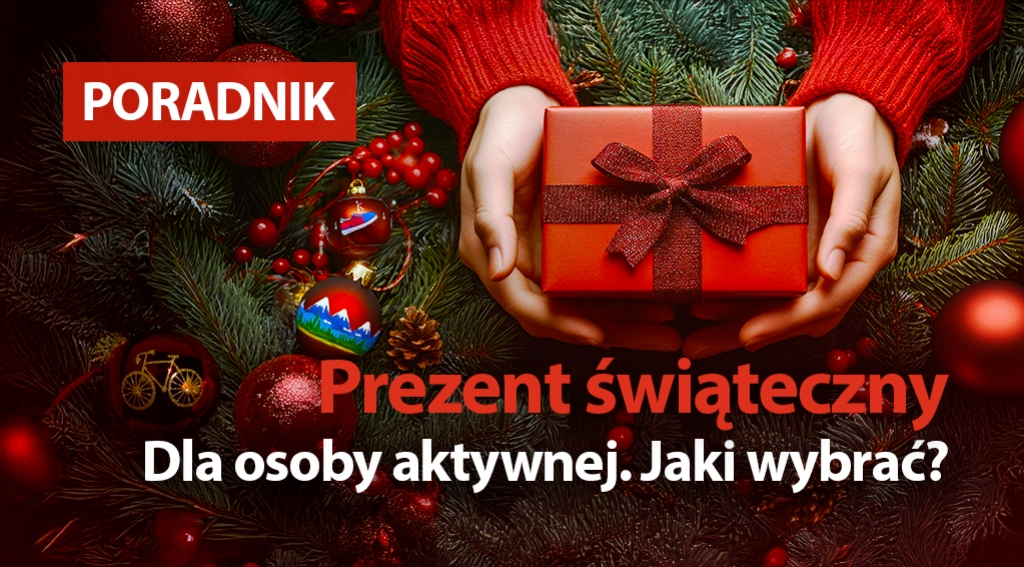 Prezent świąteczny dla osoby aktywnej. Jaki wybrać?