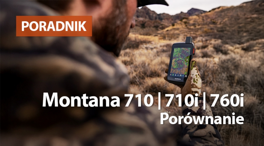 Garmin Montana 710, 710i oraz 760i – porównanie 