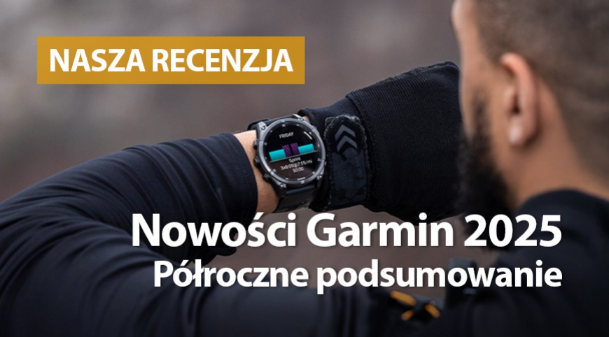 Nowości Garmin 2025 – półroczne podsumowanie
