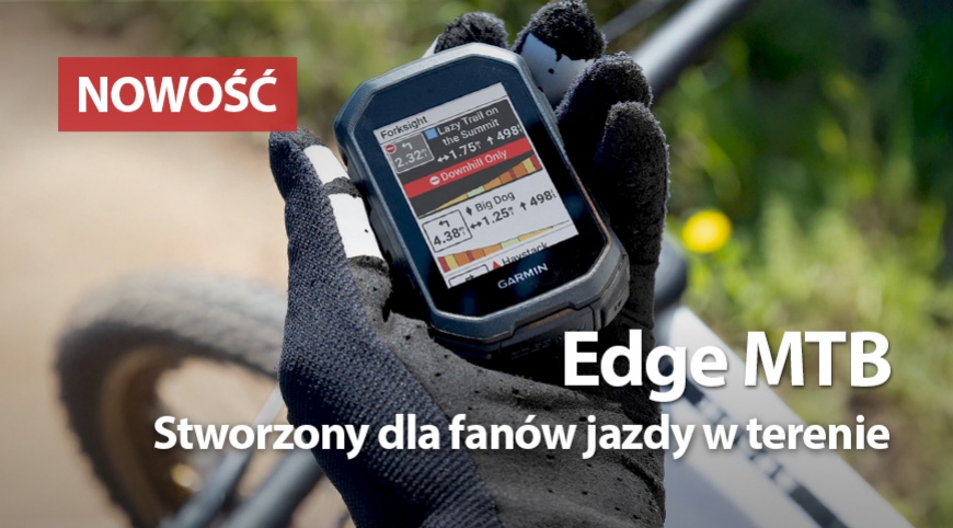 Garmin Edge MTB – stworzony dla fanów jazdy w terenie