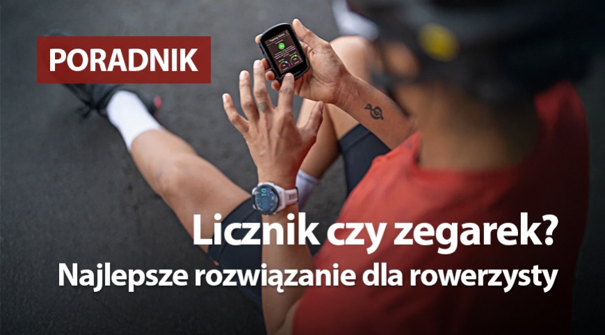 Licznik czy zegarek? Najlepsze rozwiązanie dla rowerzysty