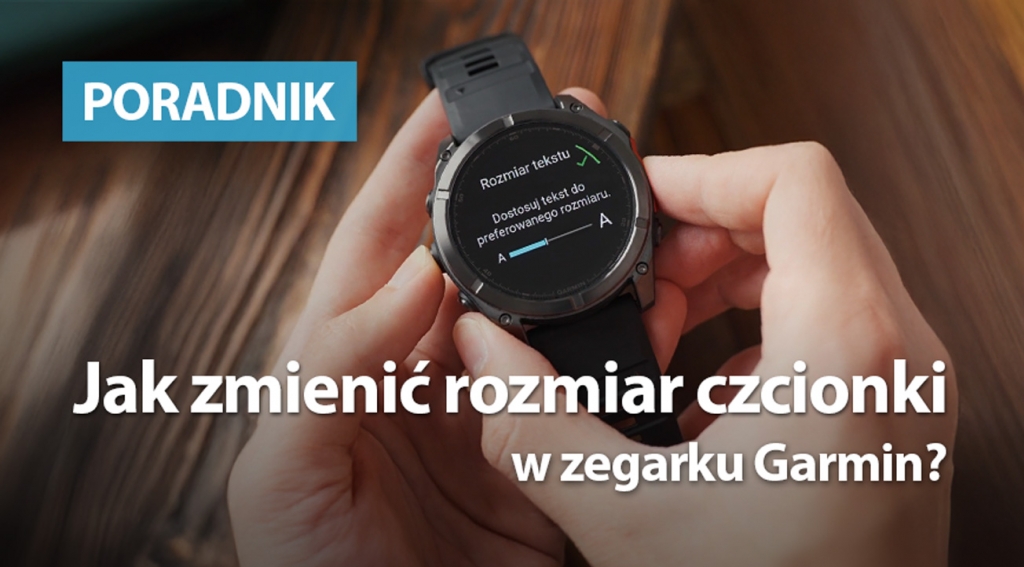 Jak zmienić rozmiar czcionki w zegarku Garmin?