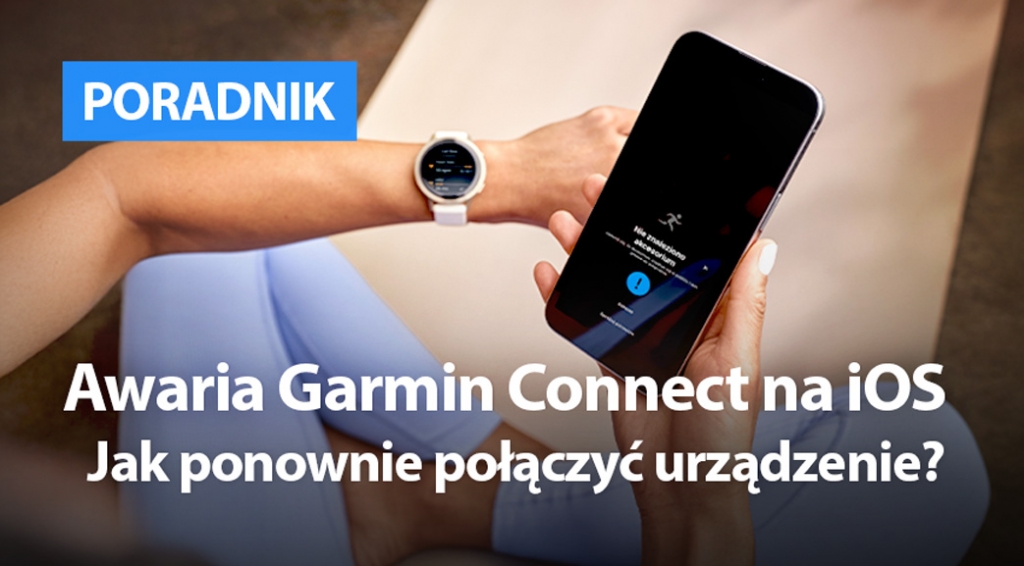Awaria Garmin Connect na iOS. Jak ponownie połączyć urządzenie Garmin? 