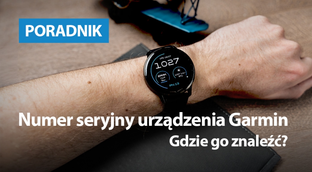 Numer seryjny urządzenia Garmin. Gdzie go znaleźć? 