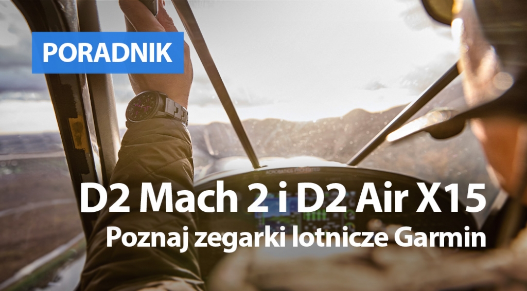 D2 Mach 2 i D2 Air X15. Poznaj zegarki lotnicze Garmin