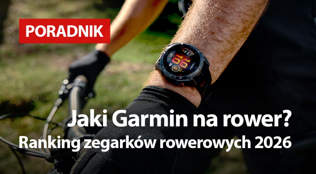 Jaki Garmin na rower? Ranking zegarków rowerowych 2026