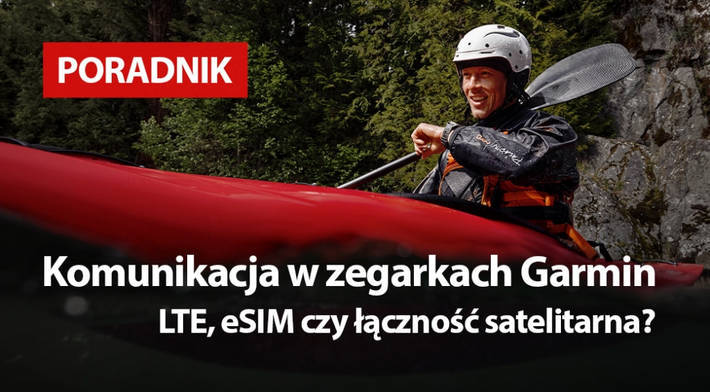 LTE, eSIM czy łączność satelitarna? Komunikacja w zegarkach Garmin