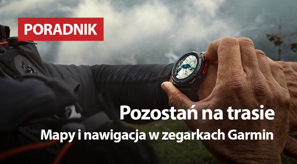 Pozostań na trasie. Mapy i nawigacja w zegarkach Garmin - co warto wiedzieć?