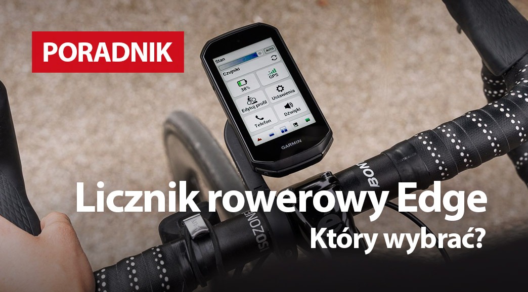 Licznik rowerowy Garmin Edge - który wybrać?