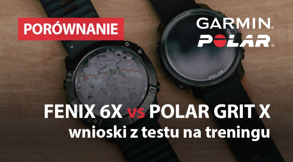 Fenix 6X Sapphire vs Polar Grit X - wnioski z testu na treningu