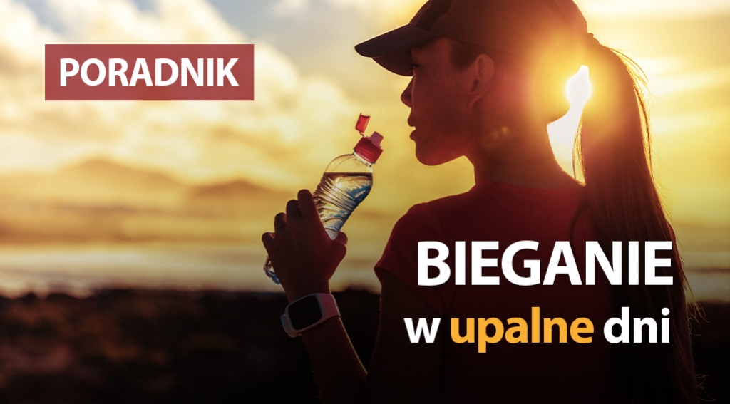 Bieganie w upalne dni - porady