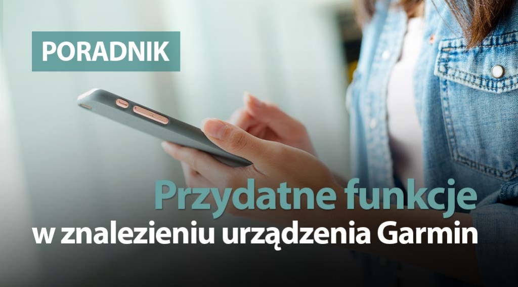 Funkcje pomocne w znalezieniu urządzenia Garmin