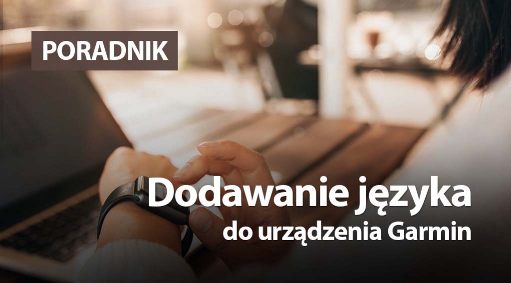 Dodawanie języka polskiego do zegarków Garmin