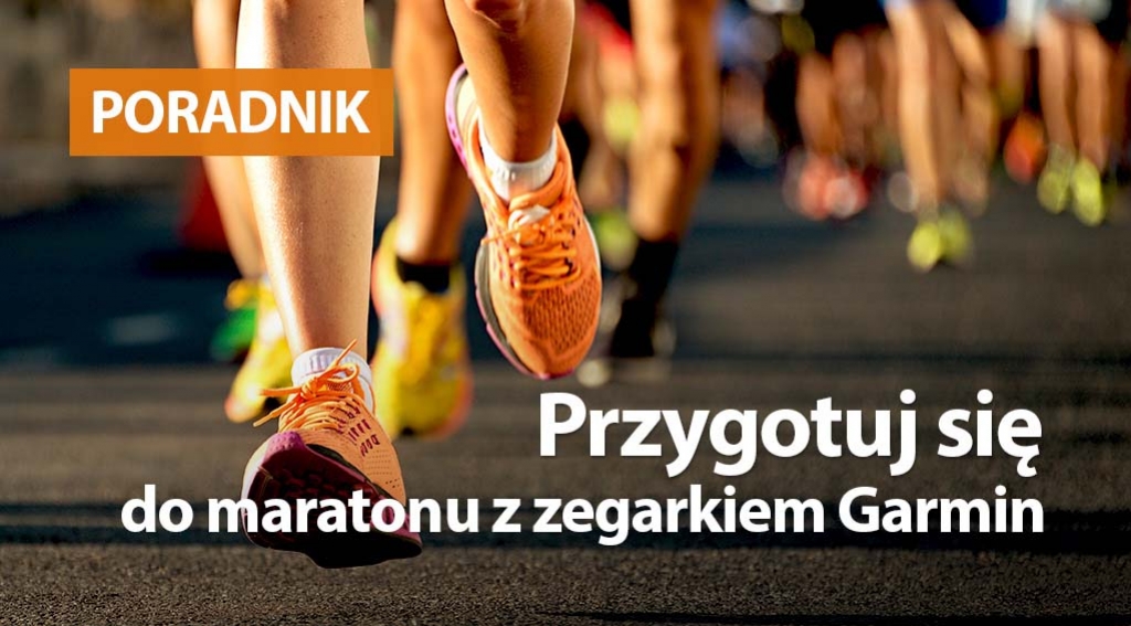 Przygotuj się do maratonu z zegarkiem Garmin